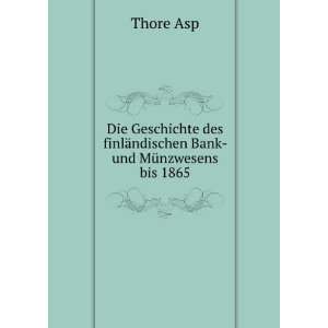   finlÃ¤ndischen Bank  und MÃ¼nzwesens bis 1865. Thore Asp Books