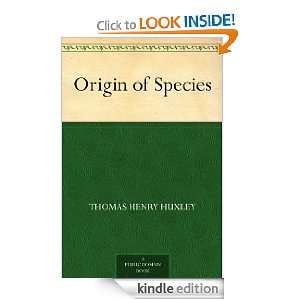  Origin of Species eBook Thomas Henry Huxley Kindle Store