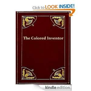 The Colored Inventor, A Record of Fifty Years [Illustrated] Henry E 