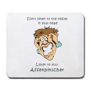   in your head Listen to your Affenpinscher Mousepad