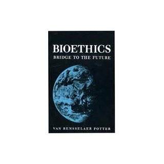 Bioethics Bridge to the Future by Van Rensselaer Potter (1971)