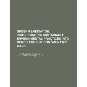  Green remediation incorporating sustainable environmental 