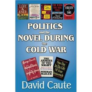 Politics and the Novel during the Cold War by David Caute (Jan 15 