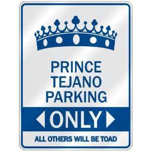   PRINCE TEJANO PARKING ONLY  PARKING SIGN NAME