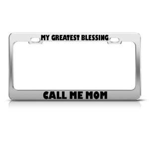 My Greatest Blessing Call Me Mom license plate frame Stainless Metal 
