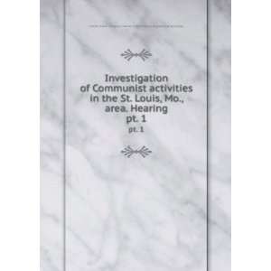  Investigation of Communist activities in the St. Louis, Mo 