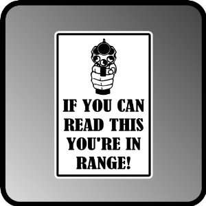 PRO Gun If You Can Read This You Are in Range Quality Aluminum .40 