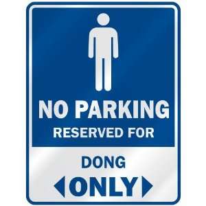   NO PARKING RESEVED FOR DONG ONLY  PARKING SIGN