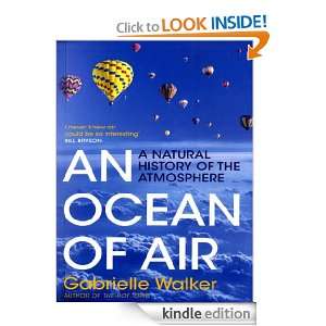 An Ocean of Air A Natural History of the Atmosphere Gabrielle Walker 