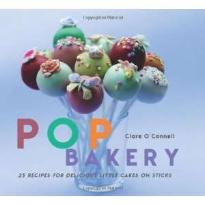   Bakery 25 Recipes for Delicious Little Cakes on Sticks [Hardcover