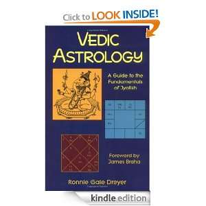 Vedic Astrology A Guide to the Fundamentals of Jyotish Ronnie Gale 