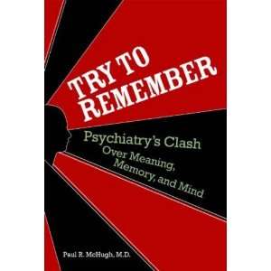  Try to Remember Psychiatrys Clash over Meaning, Memory 