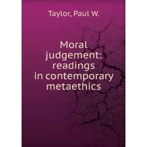  judgement readings in contemporary metaethics Paul W. Taylor Books