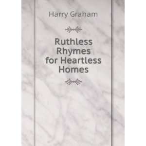  Ruthless Rhymes for Heartless Homes Harry Graham Books