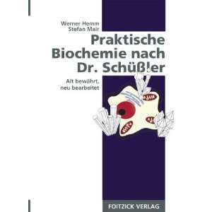 Praktische Biochemie nach Dr. Schüßler. Alt bewährt, neu bearbeitet 