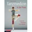 Tanzmedizin in der Praxis Anatomie, Prävention, Trainingstipps von 