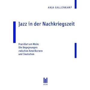 Jazz in der Nachkriegszeit  Anja Gallenkamp Bücher