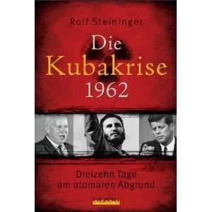   Dreizehn Tage am atomaren Abgrund  Rolf Steininger Bücher