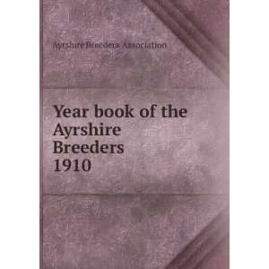   of the Ayrshire Breeders. 1910 Ayrshire Breeders Association Books