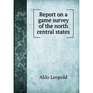   on a game survey of the north central states Aldo Leopold Books