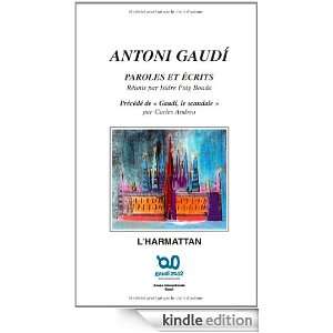 Antoni Gaudi, Paroles et écrits précédé de Gaudi, le scandale 