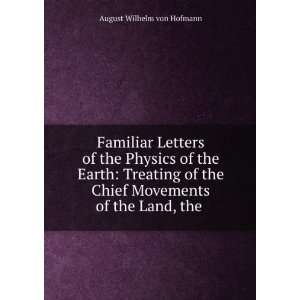  Chief Movements of the Land, the . August Wilhelm von Hofmann Books