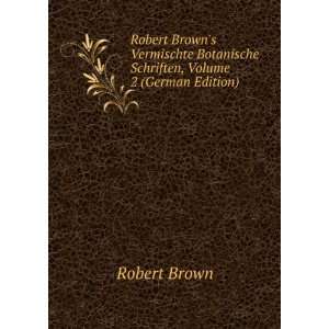  Robert Browns Vermischte Botanische Schriften, Volume 2 