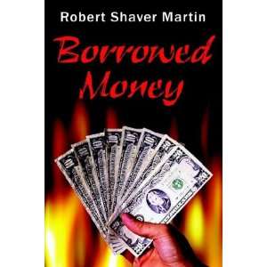    Borrowed Money (9781410768919) Robert Shaver Martin Books