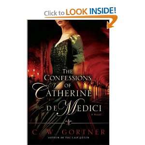  C. W. GortnersThe Confessions of Catherine de Medici A 