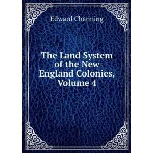   System of the New England Colonies, Volume 4 Edward Channing Books