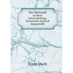   ihrer Entwickelung historisch kritisch dargestellt Ernst Mach Books