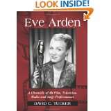 Eve Arden A Chronicle of All Film, Television, Radio and Stage 