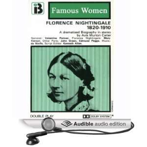 Florence Nightingale, 1820 1910 The Famous Women Series (Dramatised 