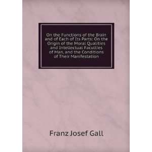   Conditions of Their Manifestation Franz Josef Gall  Books