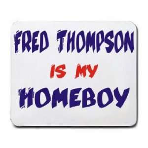 FRED THOMPSON IS MY HOMEBOY Mousepad