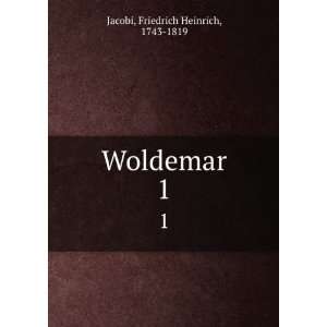  Woldemar. 1 Friedrich Heinrich, 1743 1819 Jacobi Books