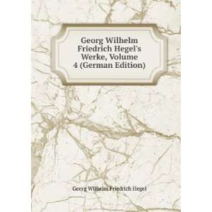  Georg Wilhelm Friedrich Hegels Werke, Volume 4 (German 