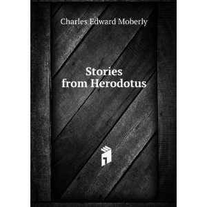  Stories from Herodotus Charles Edward Moberly Books