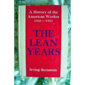   Lean Years A History of the American Worker Irving Bernstein Books