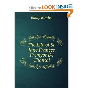   The Life of St. Jane Frances Fremyot De Chantal Emily Bowles Books