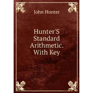  HunterS Standard Arithmetic. With Key John Hunter Books