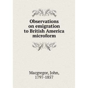   America microform John, 1797 1857 Macgregor  Books