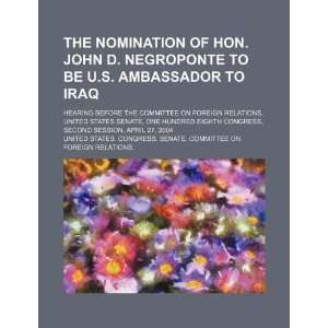  The nomination of Hon. John D. Negroponte to be U.S 