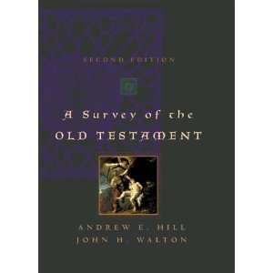  By Andrew E. Hill, John H. Walton A Survey of the Old 