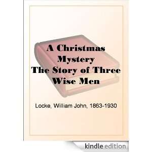   Story of Three Wise Men William John Locke  Kindle Store