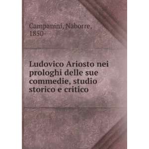 Ludovico Ariosto nei prologhi delle sue commedie, studio storico e 