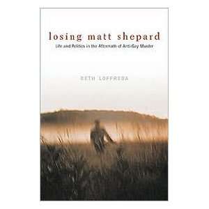  Losing Matt Shepard Publisher Columbia University Press 