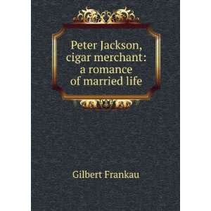  Peter Jackson, cigar merchant a romance of married life 
