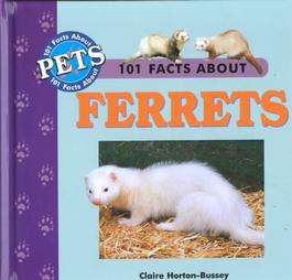 101 Facts About Ferrets by Claire Horton Bussey 2001, Hardcover 