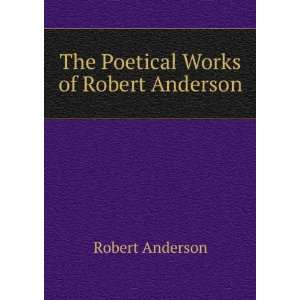   Poetical Works of Robert Anderson Robert Anderson  Books